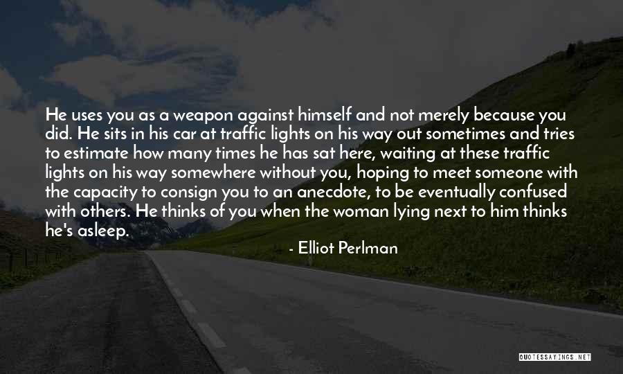 Car Lights Quotes By Elliot Perlman