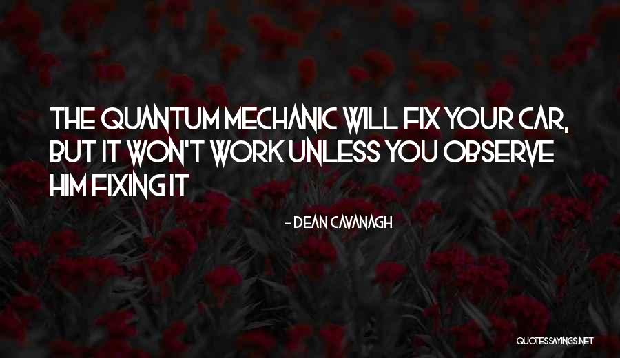 Car Mechanics Quotes By Dean Cavanagh