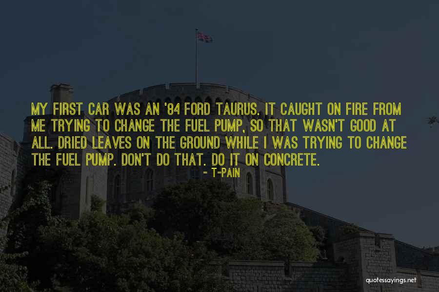 Car On Fire Quotes By T-Pain Car On Fire Quotes By T-Pain