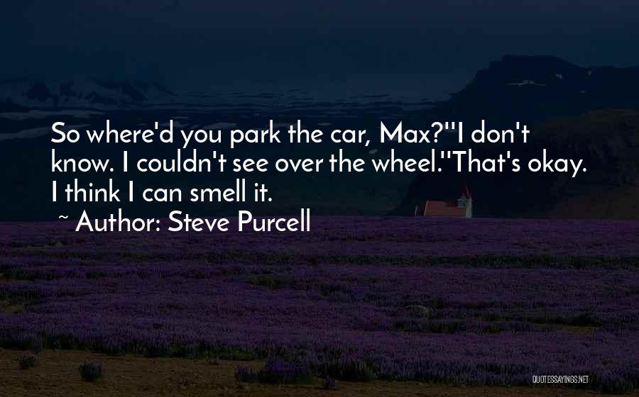 Car Park Quotes By Steve Purcell