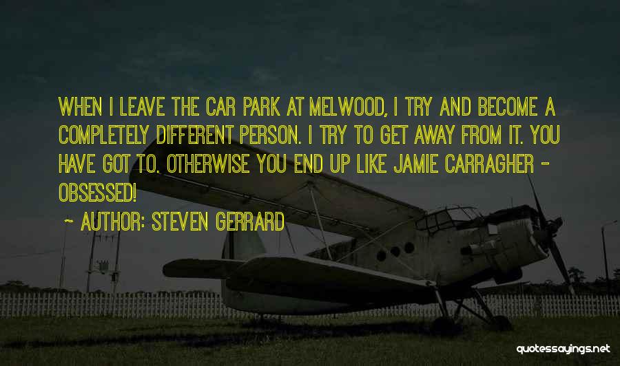 Car Park Quotes By Steven Gerrard