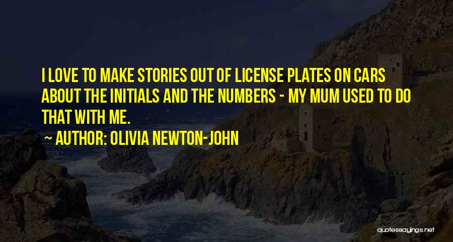 Car Plates Quotes By Olivia Newton-John