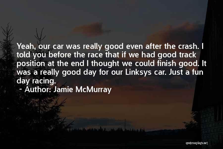 Car Race Day Quotes By Jamie McMurray
