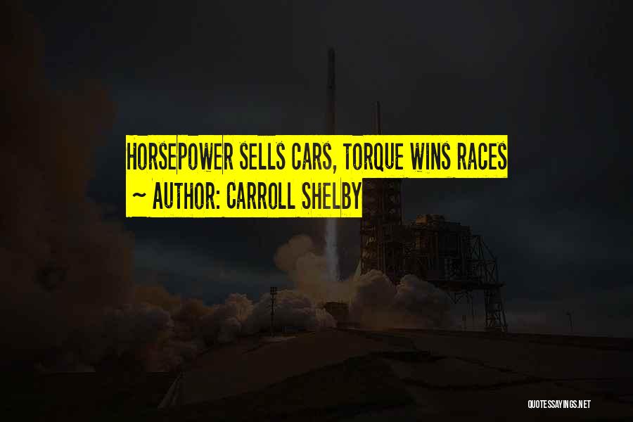 Car Races Quotes By Carroll Shelby