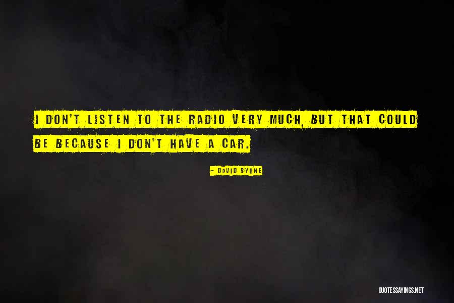 Car Radio Quotes By David Byrne Car Radio Quotes By David Byrne