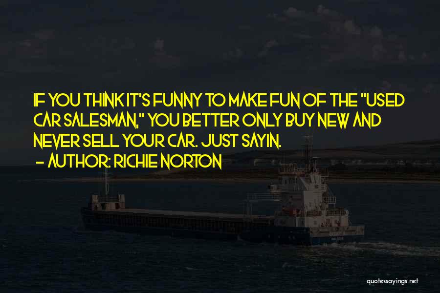 Car Salesman Quotes By Richie Norton