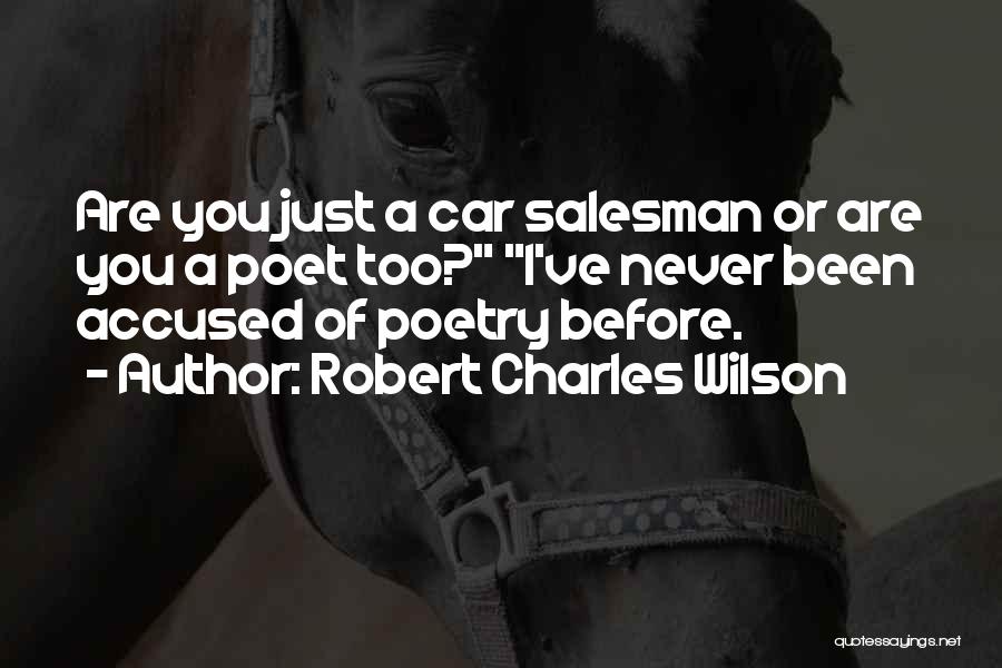 Car Salesman Quotes By Robert Charles Wilson