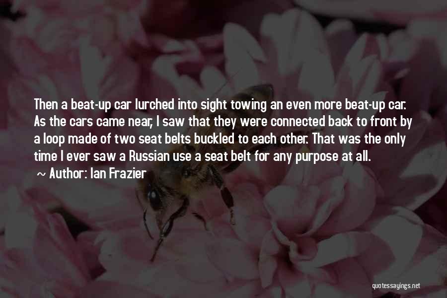 Car Seat Quotes By Ian Frazier