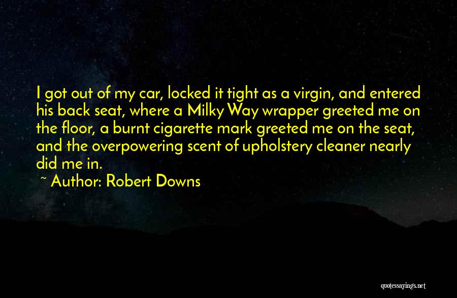 Car Seat Quotes By Robert Downs