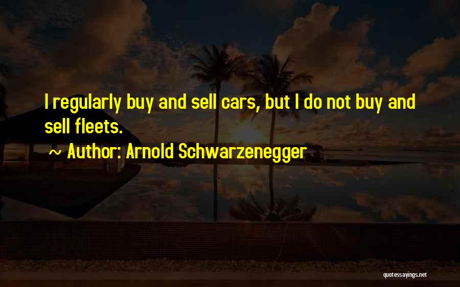 Car Sell Quotes By Arnold Schwarzenegger
