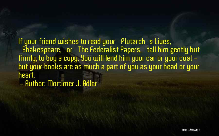 Car Sharing Quotes By Mortimer J. Adler