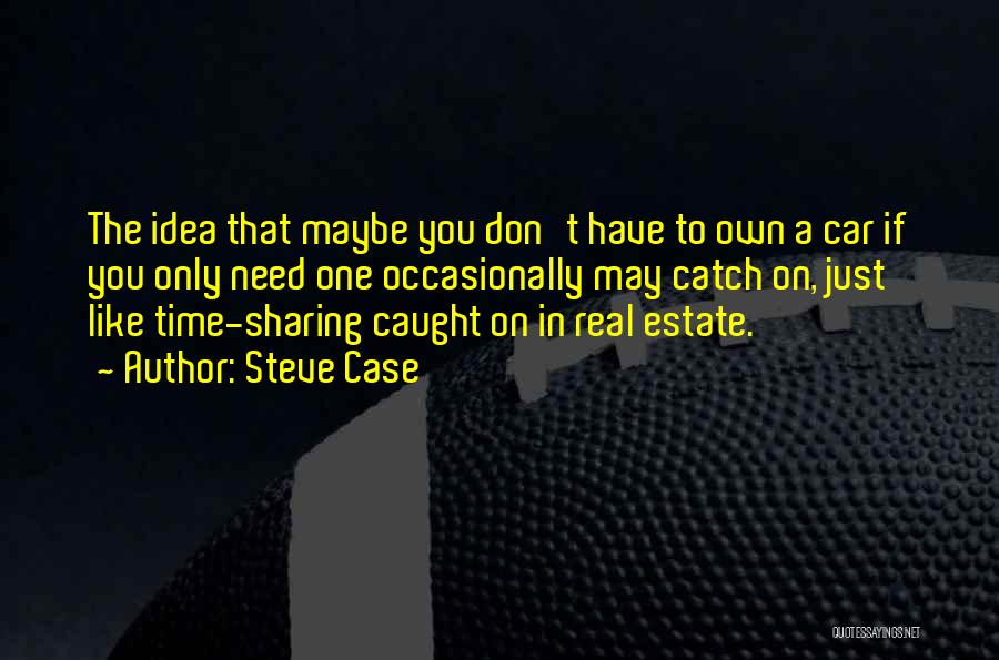 Car Sharing Quotes By Steve Case