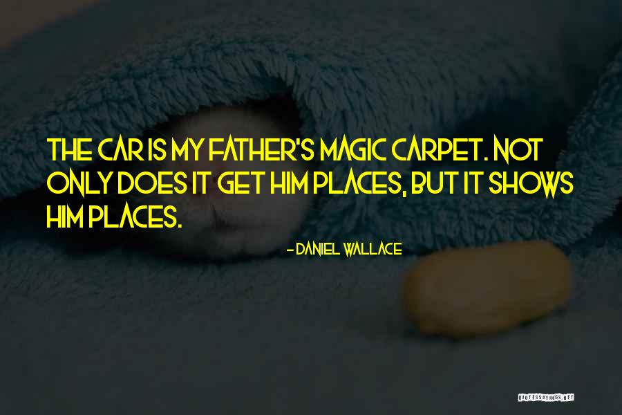 Car Shows Quotes By Daniel Wallace