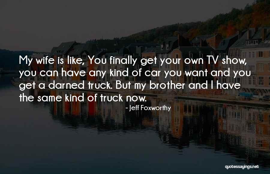 Car Shows Quotes By Jeff Foxworthy