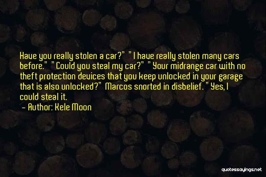 Car Theft Quotes By Kele Moon