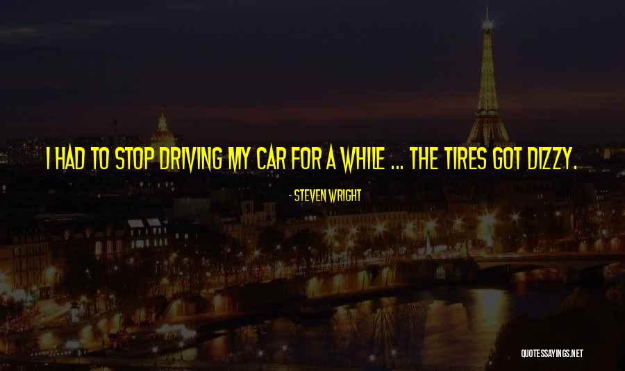 Car Tires Quotes By Steven Wright