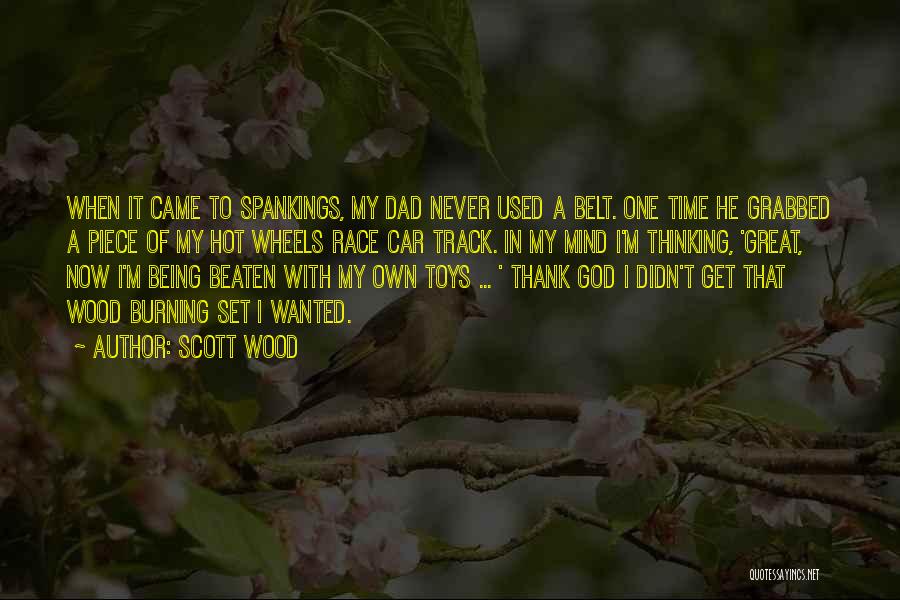 Car Toys Quotes By Scott Wood