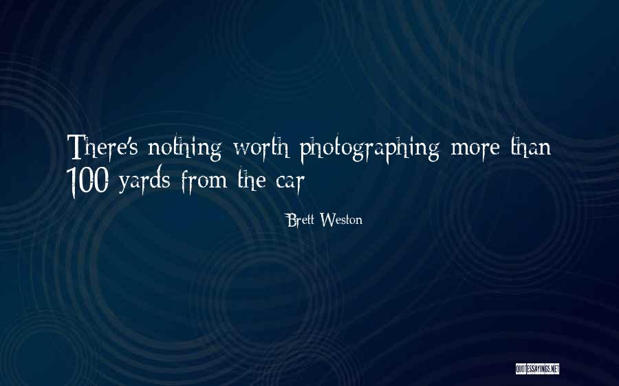 Car Worth Quotes By Brett Weston