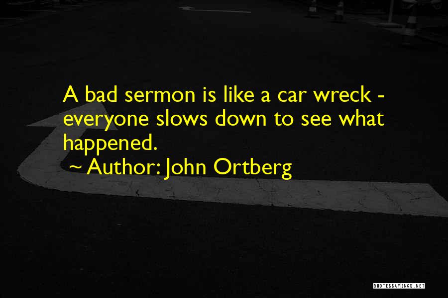 Car Wreck Quotes By John Ortberg