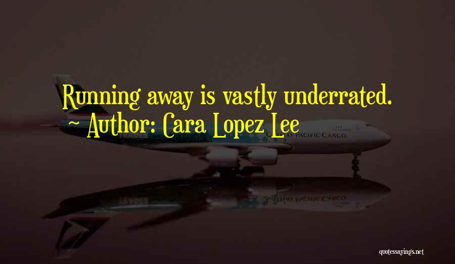 Cara Lopez Lee Quotes 546797