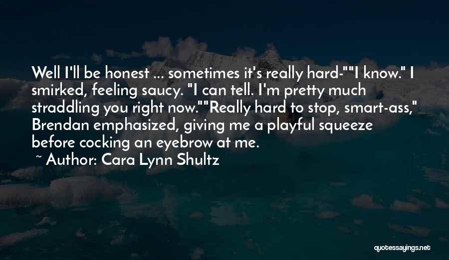 Cara Lynn Shultz Quotes 1058255