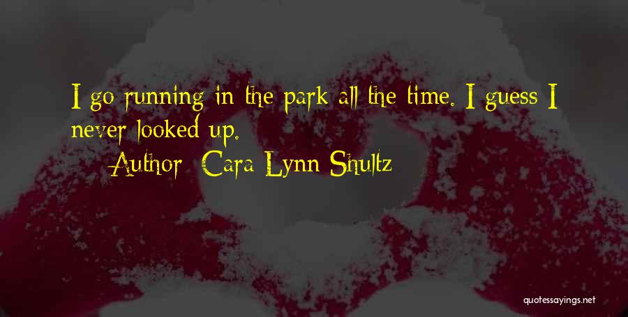 Cara Lynn Shultz Quotes 1291626