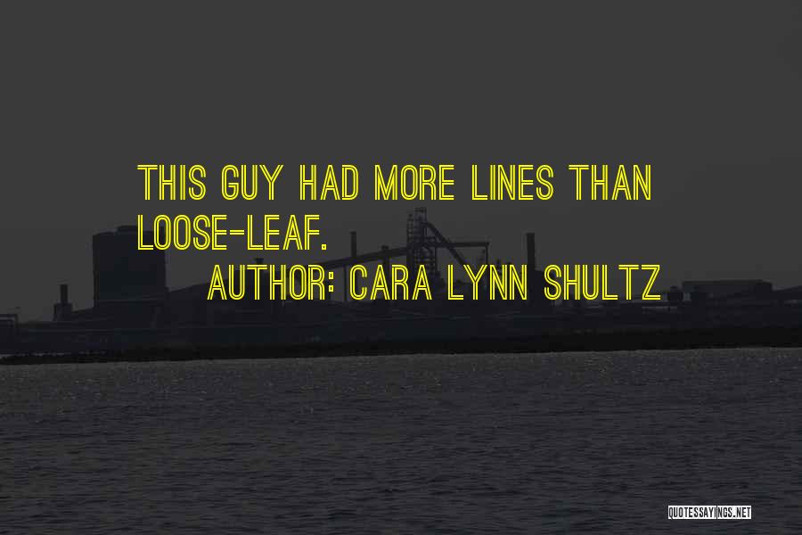 Cara Lynn Shultz Quotes 322130