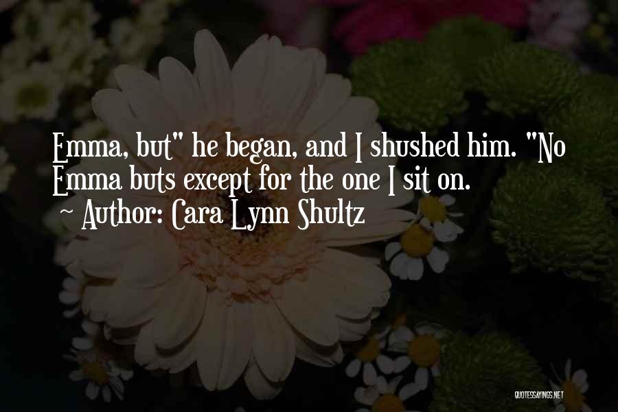 Cara Lynn Shultz Quotes 357901