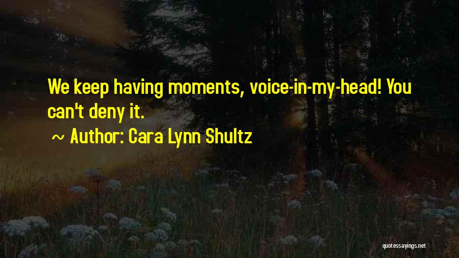 Cara Lynn Shultz Quotes 804908