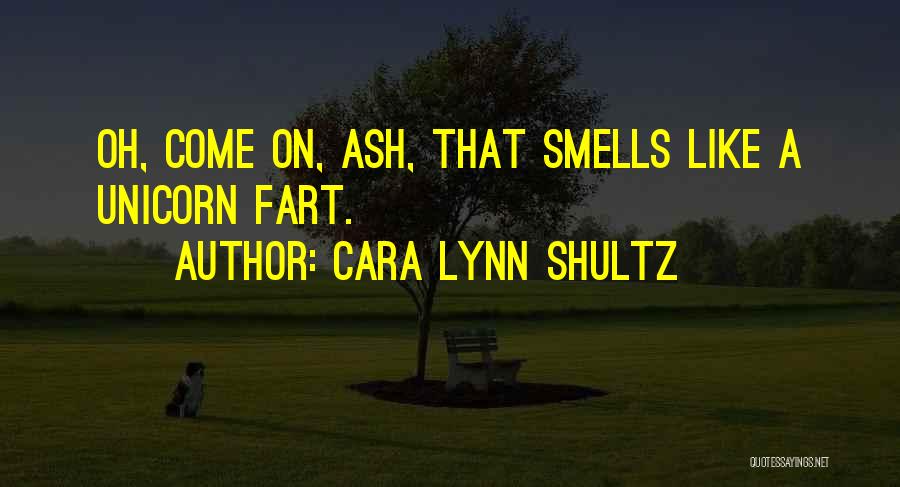 Cara Lynn Shultz Quotes 962134