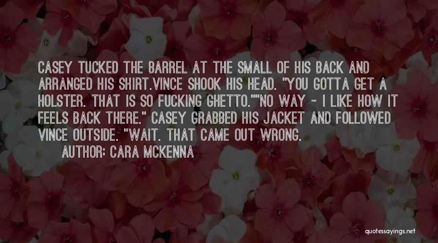 Cara McKenna Quotes 1104219