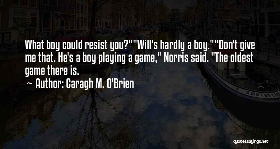 Caragh M. O'Brien Quotes 1795720