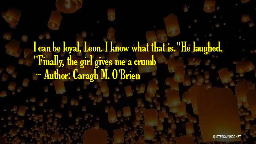 Caragh M. O'Brien Quotes 739703