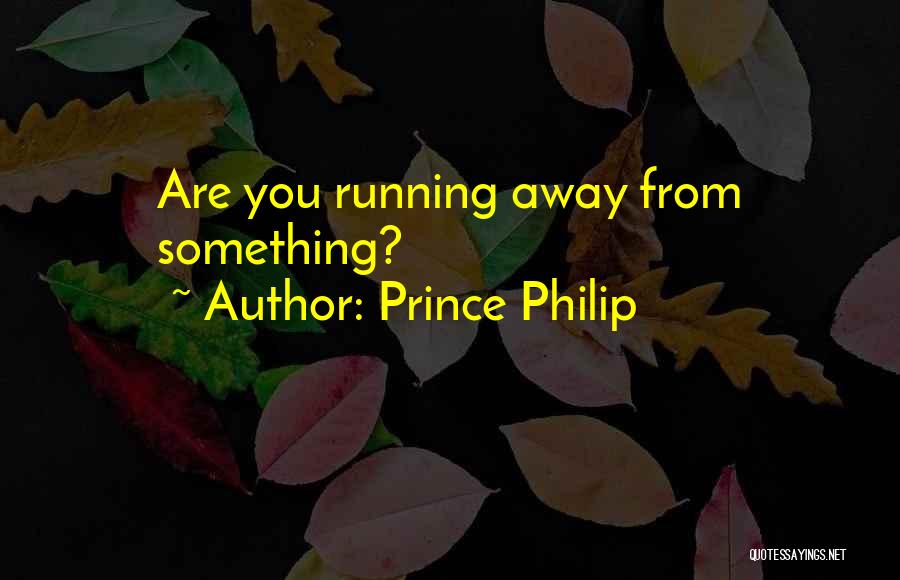 Carambano Quotes By Prince Philip