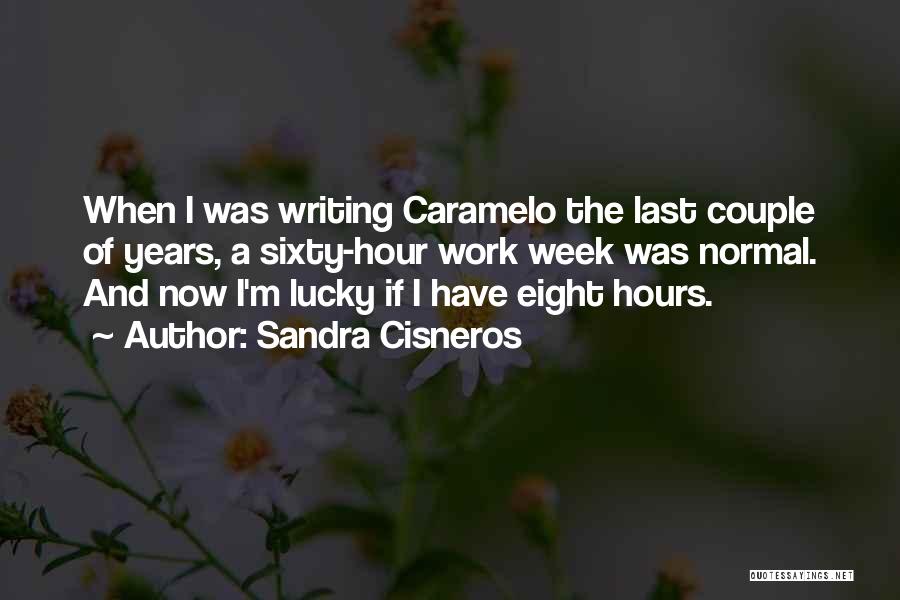 Caramelo Sandra Cisneros Quotes By Sandra Cisneros