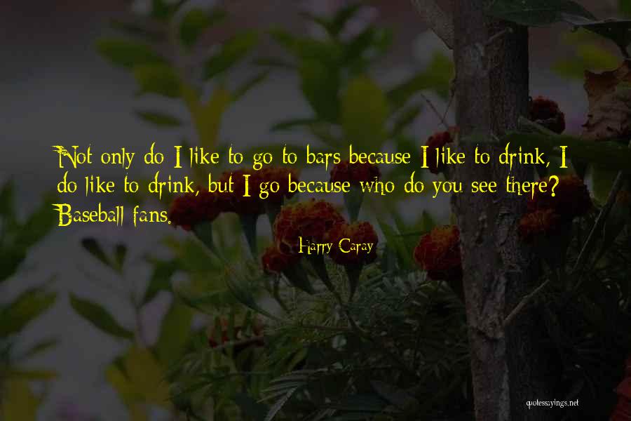 Caray Quotes By Harry Caray Caray Quotes By Harry Caray