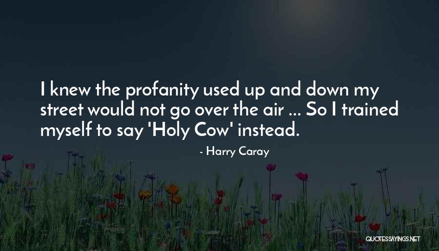 Caray Quotes By Harry Caray Caray Quotes By Harry Caray