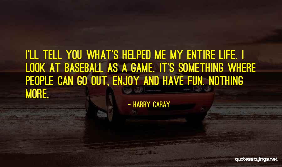 Caray Quotes By Harry Caray Caray Quotes By Harry Caray