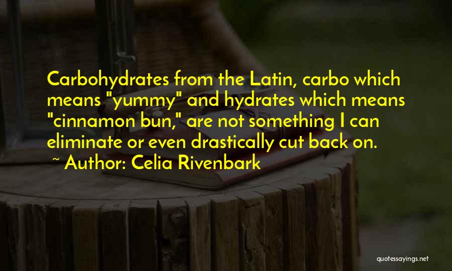 Carbohydrates Quotes By Celia Rivenbark