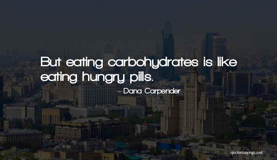 Carbohydrates Quotes By Dana Carpender