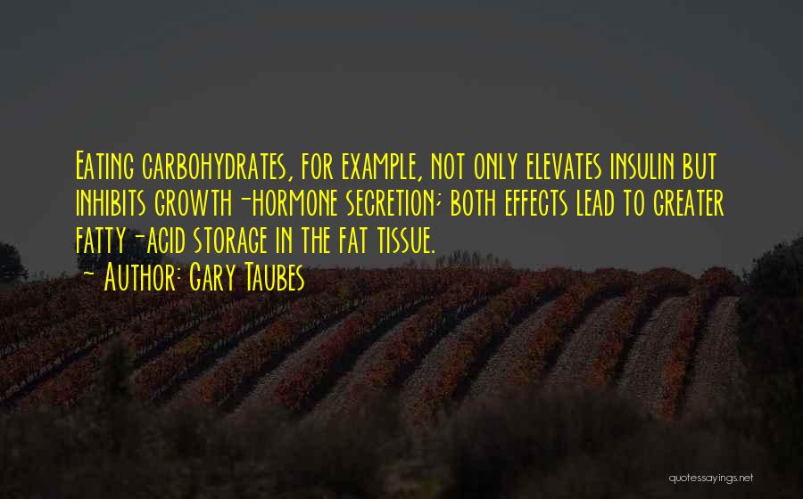 Carbohydrates Quotes By Gary Taubes