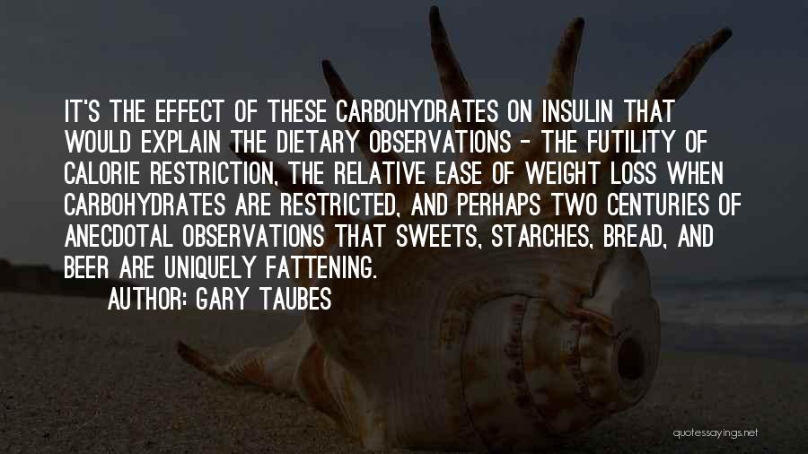 Carbohydrates Quotes By Gary Taubes