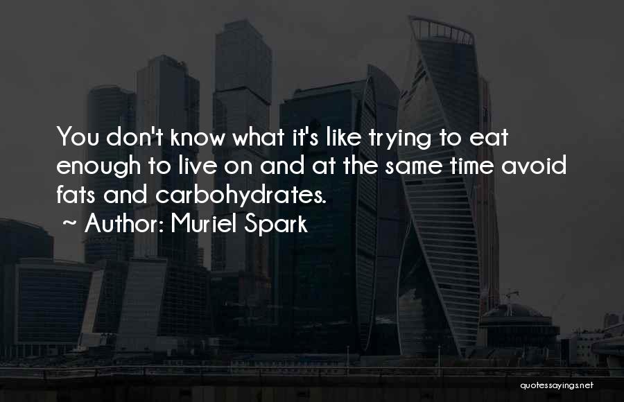 Carbohydrates Quotes By Muriel Spark