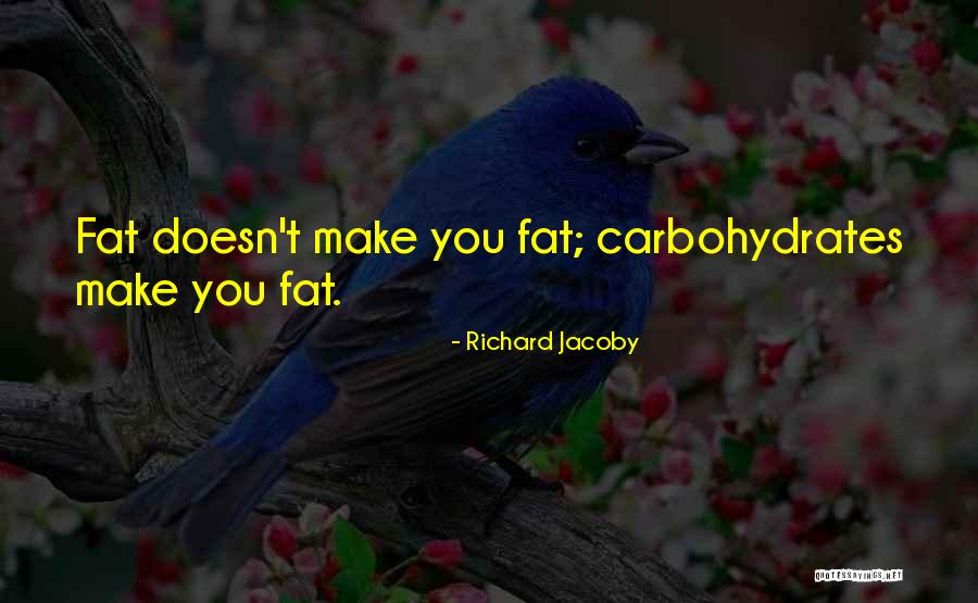 Carbohydrates Quotes By Richard Jacoby