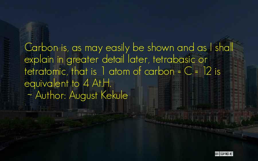 Carbon Atom Quotes By August Kekule