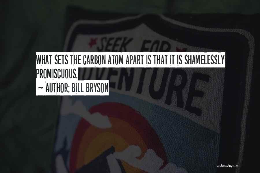 Carbon Atom Quotes By Bill Bryson