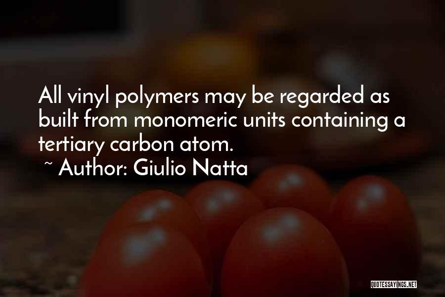 Carbon Atom Quotes By Giulio Natta