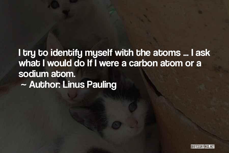 Carbon Atom Quotes By Linus Pauling