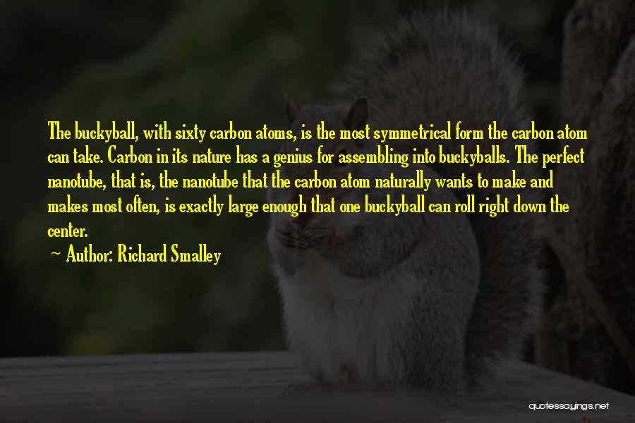 Carbon Atom Quotes By Richard Smalley