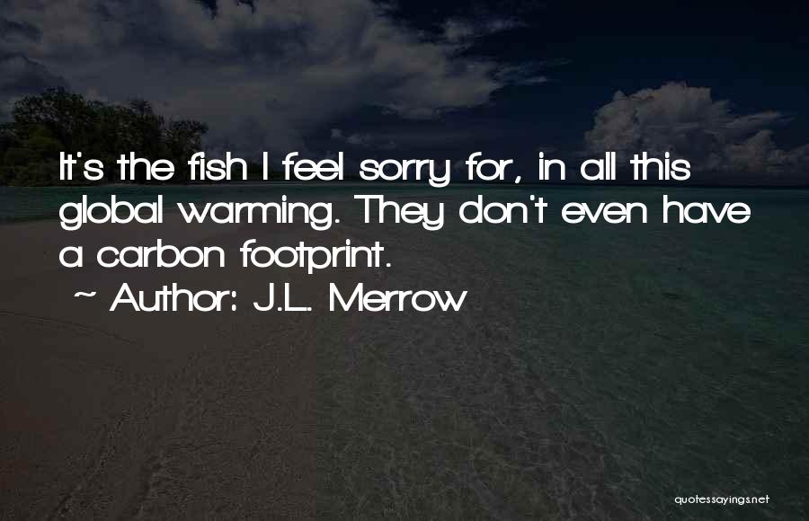 Carbon Footprint Quotes By J.L. Merrow